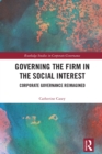 Governing the Firm in the Social Interest : Corporate Governance Reimagined - eBook