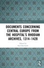 Documents Concerning Central Europe from the Hospital’s Rhodian Archives, 1314–1428 - eBook