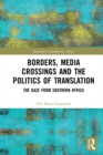 Borders, Media Crossings and the Politics of Translation : The Gaze from Southern Africa - eBook