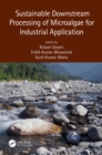 Sustainable Downstream Processing of Microalgae for Industrial Application - eBook