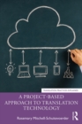 A Project-Based Approach to Translation Technology - eBook
