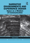 Narrative Environments and Experience Design : Space as a Medium of Communication - eBook