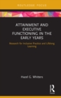 Attainment and Executive Functioning in the Early Years : Research for Inclusive Practice and Lifelong Learning - eBook