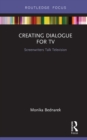 Creating Dialogue for TV : Screenwriters Talk Television - eBook