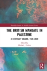 The British Mandate in Palestine : A Centenary Volume, 1920-2020 - eBook
