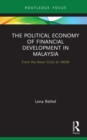 The Political Economy of Financial Development in Malaysia : From the Asian Crisis to 1MDB - eBook