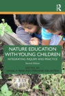Nature Education with Young Children : Integrating Inquiry and Practice - eBook