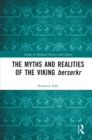 The Myths and Realities of the Viking Berserkr - eBook
