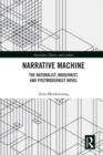 Narrative Machine : The Naturalist, Modernist, and Postmodernist Novel - eBook