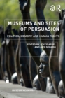 Museums and Sites of Persuasion : Politics, Memory and Human Rights - eBook