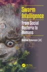 Swarm Intelligence : From Social Bacteria to Humans - eBook