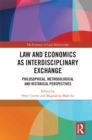 Law and Economics as Interdisciplinary Exchange : Philosophical, Methodological and Historical Perspectives - eBook