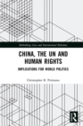 China, the UN and Human Rights : Implications for World Politics - eBook
