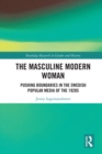 The Masculine Modern Woman : Pushing Boundaries in the Swedish Popular Media of the 1920s - eBook