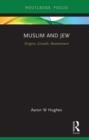 Muslim and Jew : Origins, Growth, Resentment - eBook