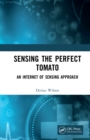 Sensing the Perfect Tomato : An Internet of Sensing Approach - eBook