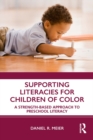 Supporting Literacies for Children of Color : A Strength-Based Approach to Preschool Literacy - eBook