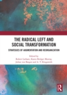The Radical Left and Social Transformation : Strategies of Augmentation and Reorganization - eBook