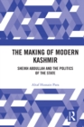 The Making of Modern Kashmir : Sheikh Abdullah and the Politics of the State - eBook