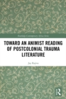 Toward an Animist Reading of Postcolonial Trauma Literature - eBook