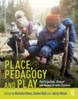 Place, Pedagogy and Play : Participation, Design and Research with Children - eBook