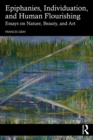 Epiphanies, Individuation, and Human Flourishing : Essays on Nature, Beauty, and Art - eBook