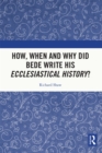 How, When and Why did Bede Write his Ecclesiastical History? - eBook