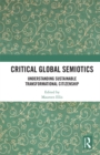 Critical Global Semiotics : Understanding Sustainable Transformational Citizenship - eBook