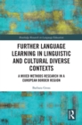 Further Language Learning in Linguistic and Cultural Diverse Contexts : A Mixed Methods Research in a European Border Region - eBook
