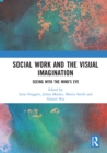 Social Work and the Visual Imagination : Seeing with the Mind's Eye - eBook