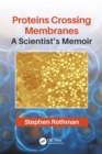Proteins Crossing Membranes : A Scientist's Memoir - eBook