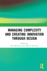 Managing Complexity and Creating Innovation through Design - eBook