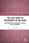 The Lost Sheep in Philosophy of Religion : New Perspectives on Disability, Gender, Race, and Animals - eBook