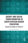 Agency and Social Transformation in South African Higher Education : Pushing the Bounds of Possibility - eBook