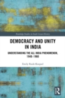 Democracy and Unity in India : Understanding the All India Phenomenon, 1940-1960 - eBook