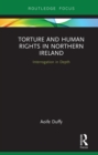 Torture and Human Rights in Northern Ireland : Interrogation in Depth - eBook