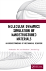 Molecular Dynamics Simulation of Nanostructured Materials : An Understanding of Mechanical Behavior - eBook