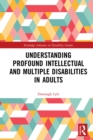 Understanding Profound Intellectual and Multiple Disabilities in Adults - eBook