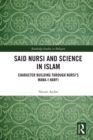 Said Nursi and Science in Islam : Character Building through Nursi's Mana-i harfi - eBook