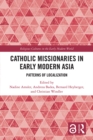 Catholic Missionaries in Early Modern Asia : Patterns of Localization - eBook