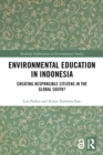 Environmental Education in Indonesia : Creating Responsible Citizens in the Global South? - eBook