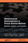 Nanostructured Semiconductors in Porous Alumina Matrices : Modeling, Synthesis, and Properties - eBook