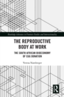 The Reproductive Body at Work : The South African Bioeconomy of Egg Donation - eBook