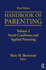 Handbook of Parenting : Volume 4: Social Conditions and Applied Parenting, Third Edition - eBook