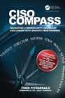 CISO COMPASS : Navigating Cybersecurity Leadership Challenges with Insights from Pioneers - eBook