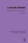 A House Divided : Protestantism, Schism and Secularization - eBook
