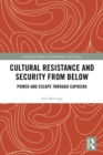 Cultural Resistance and Security from Below : Power and Escape through Capoeira - eBook