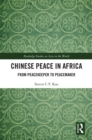 Chinese Peace in Africa : From Peacekeeper to Peacemaker - eBook