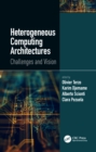 Heterogeneous Computing Architectures : Challenges and Vision - eBook