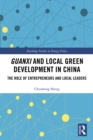 Guanxi and Local Green Development in China : The Role of Entrepreneurs and Local Leaders - eBook